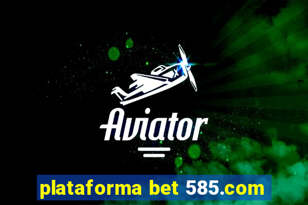 plataforma bet 585.com